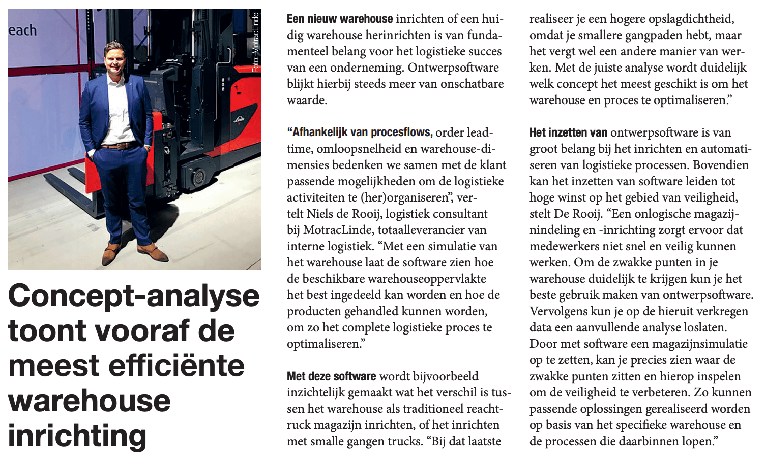 "Met een simulatie van het warehouse, kun je het complete logistieke proces optimaliseren." Niels, de Rooij, logistiek consultant bij MotracLinde, vertelt over de kracht van ontwerpsoftware.